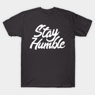 Stay Humble T-Shirt